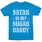 Satan Is My Sugar Daddy T-Shirt