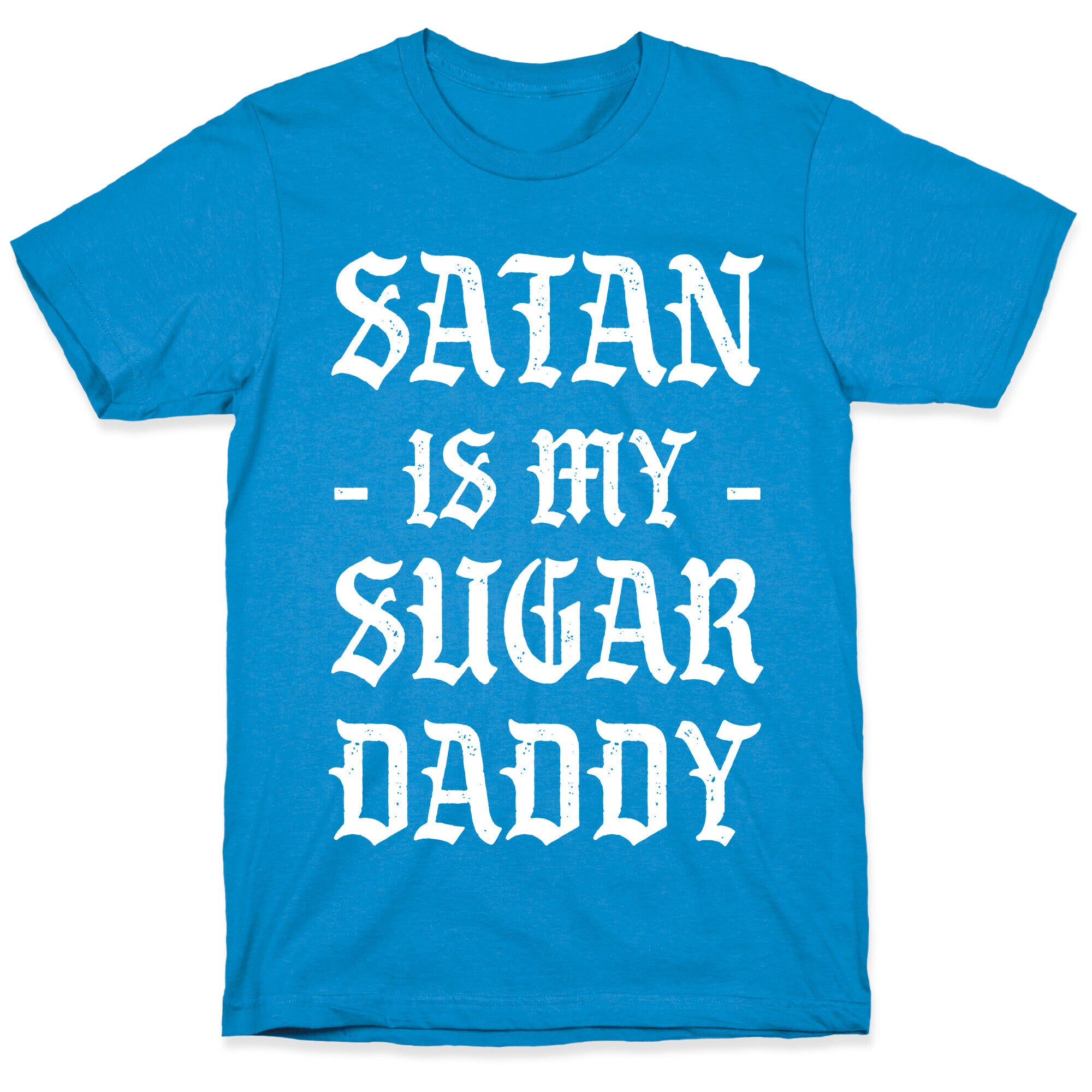 Satan Is My Sugar Daddy T-Shirt