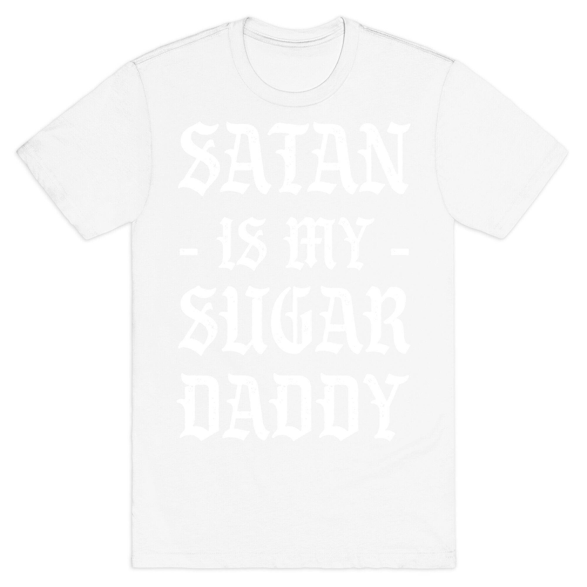 Satan Is My Sugar Daddy T-Shirt