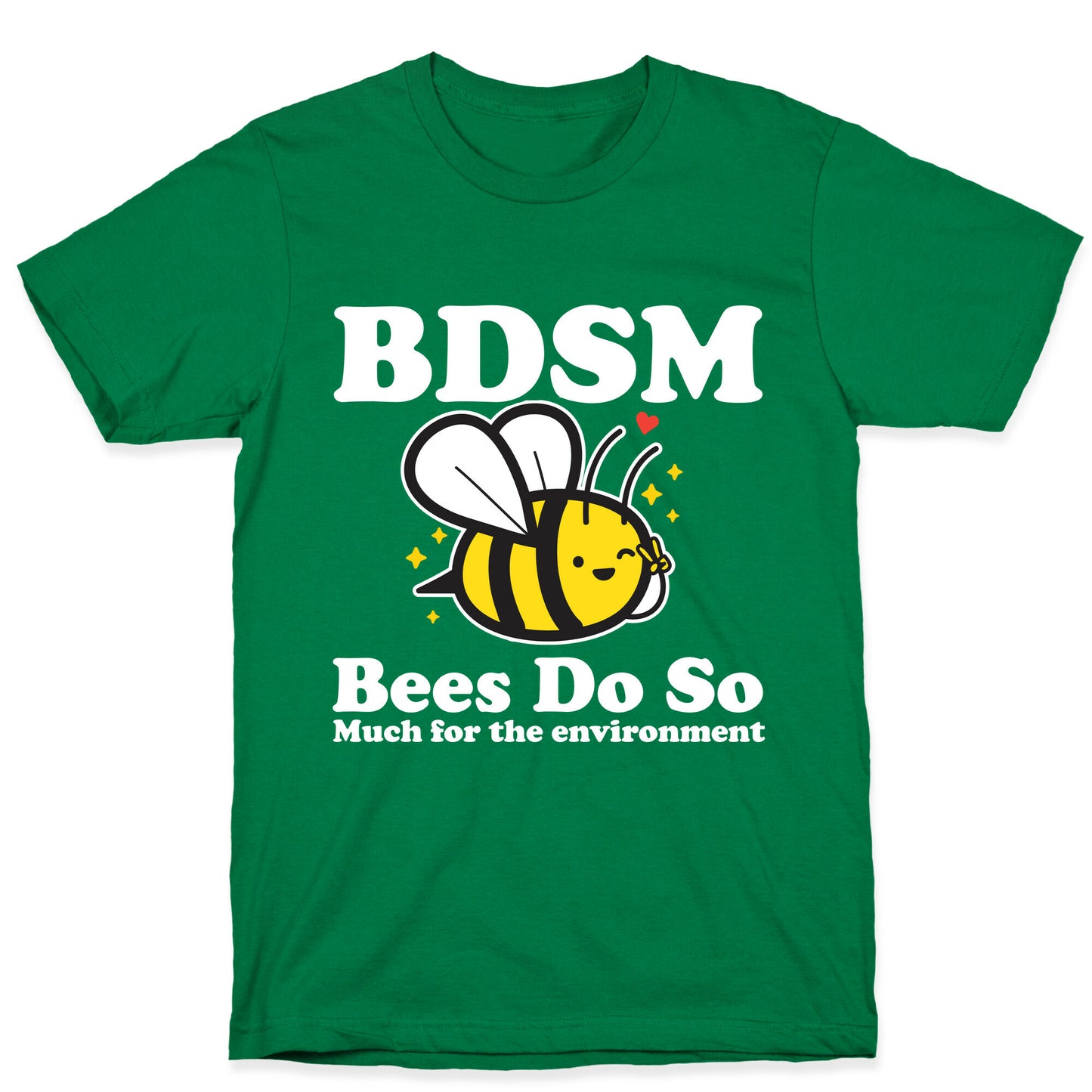 BDSM Bees Do So( Much for the environment)  T-Shirt
