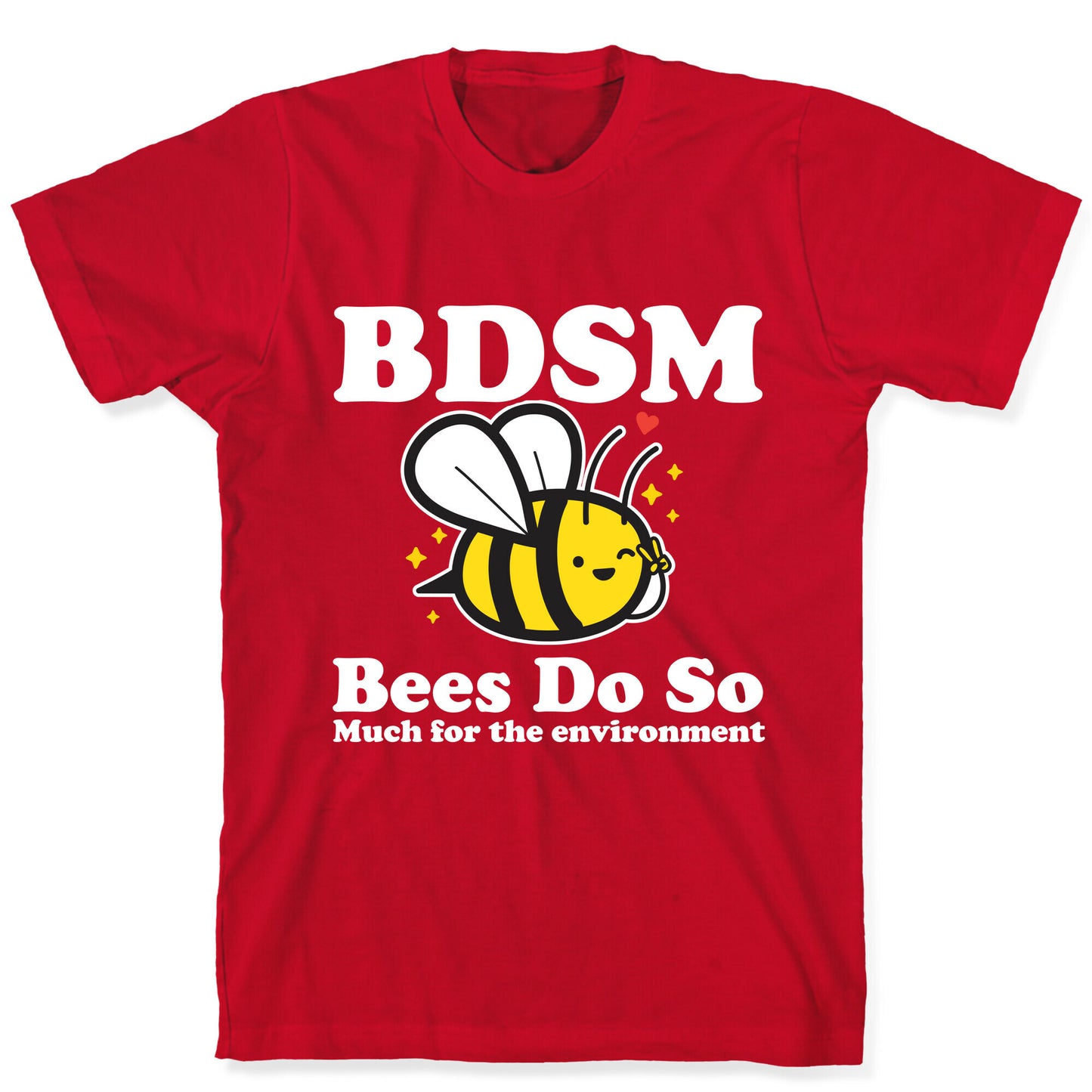 BDSM Bees Do So( Much for the environment)  T-Shirt