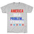 America Has A Problem... It's This Ass T-Shirt