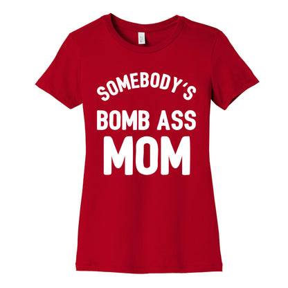 Somebody's Bomb Ass Mom Women's Cotton Tee