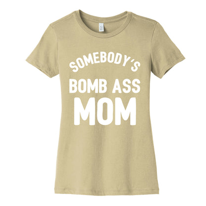 Somebody's Bomb Ass Mom Women's Cotton Tee
