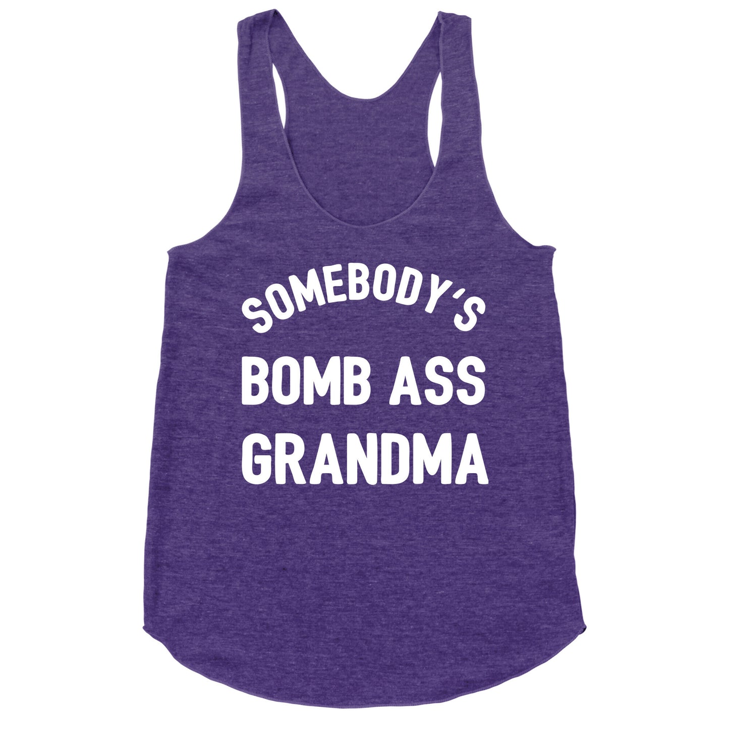 Somebody's Bomb Ass Grandma Racerback Tank