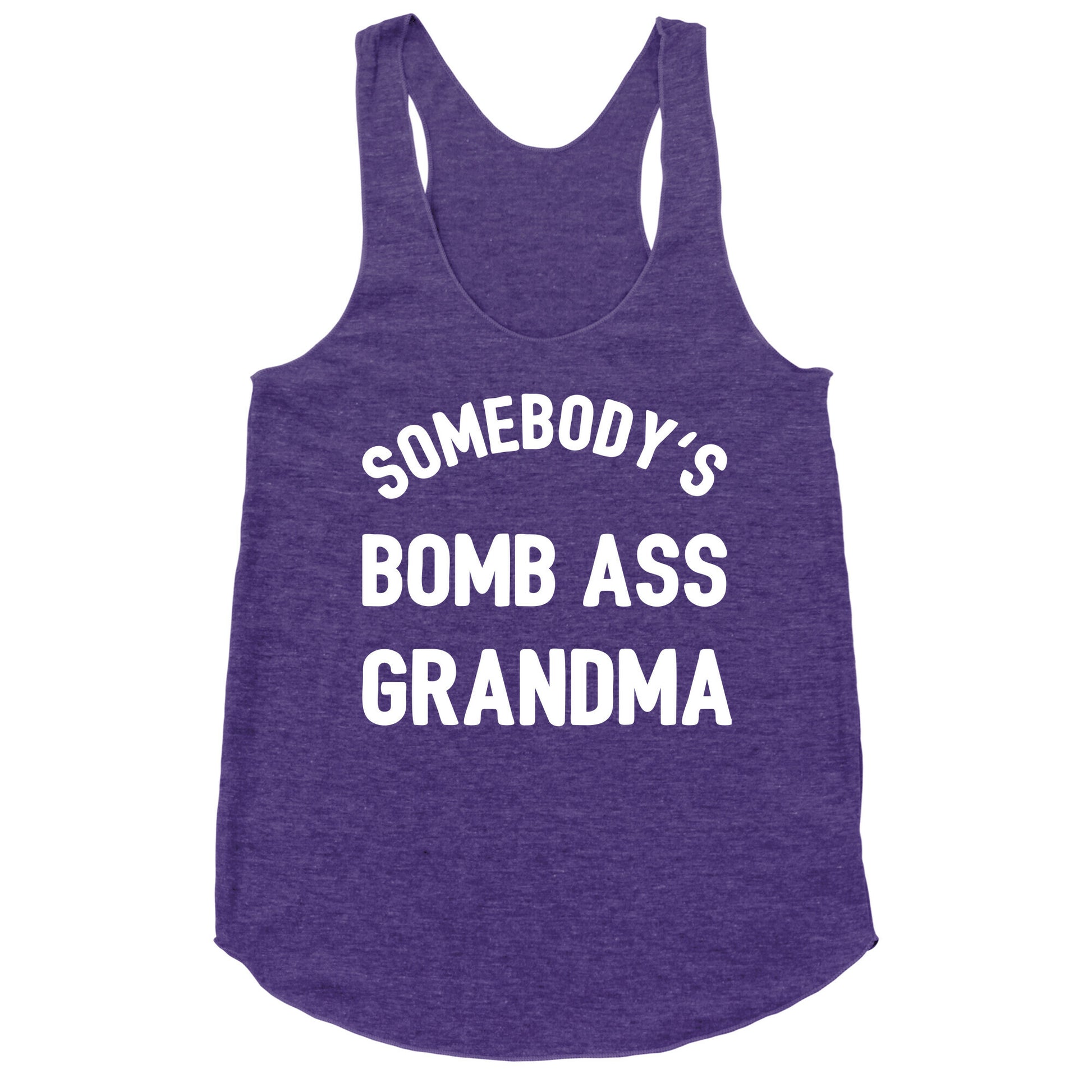 Somebody's Bomb Ass Grandma Racerback Tank