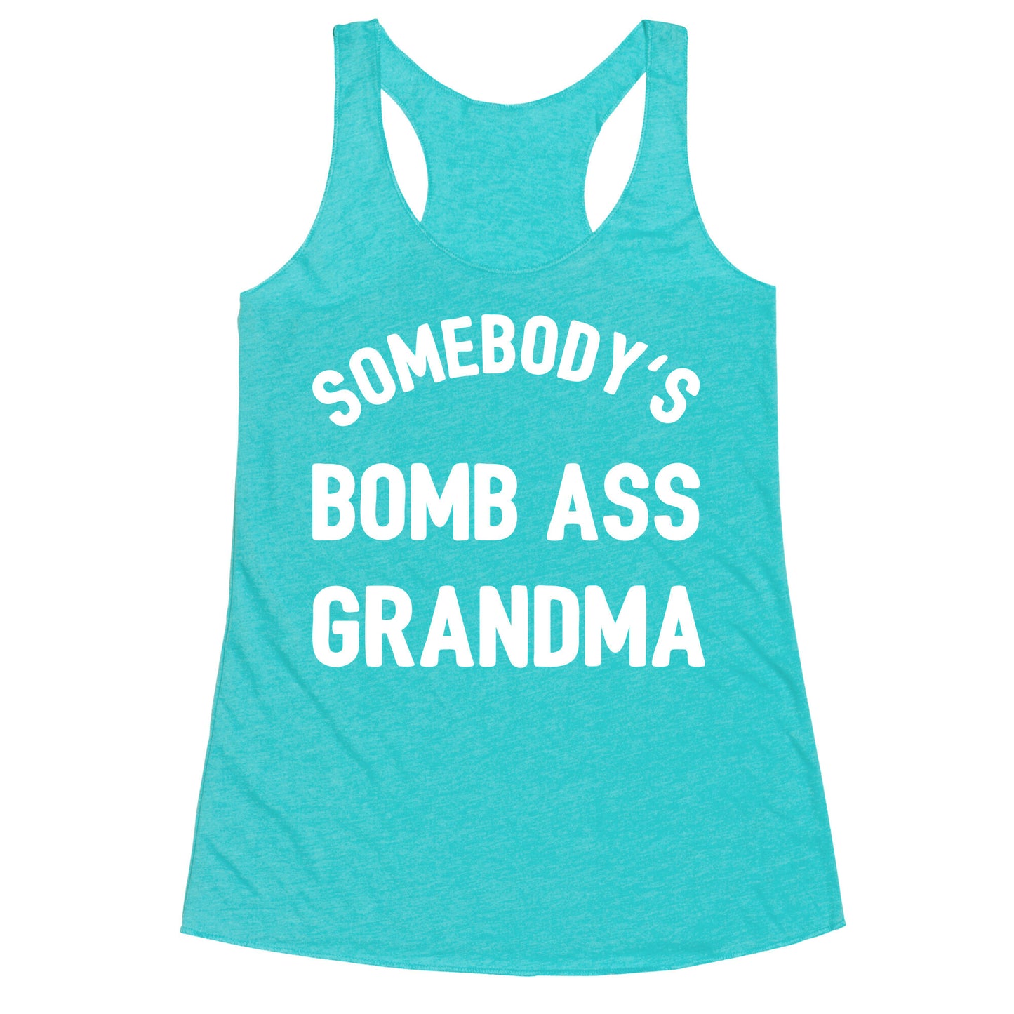 Somebody's Bomb Ass Grandma Racerback Tank