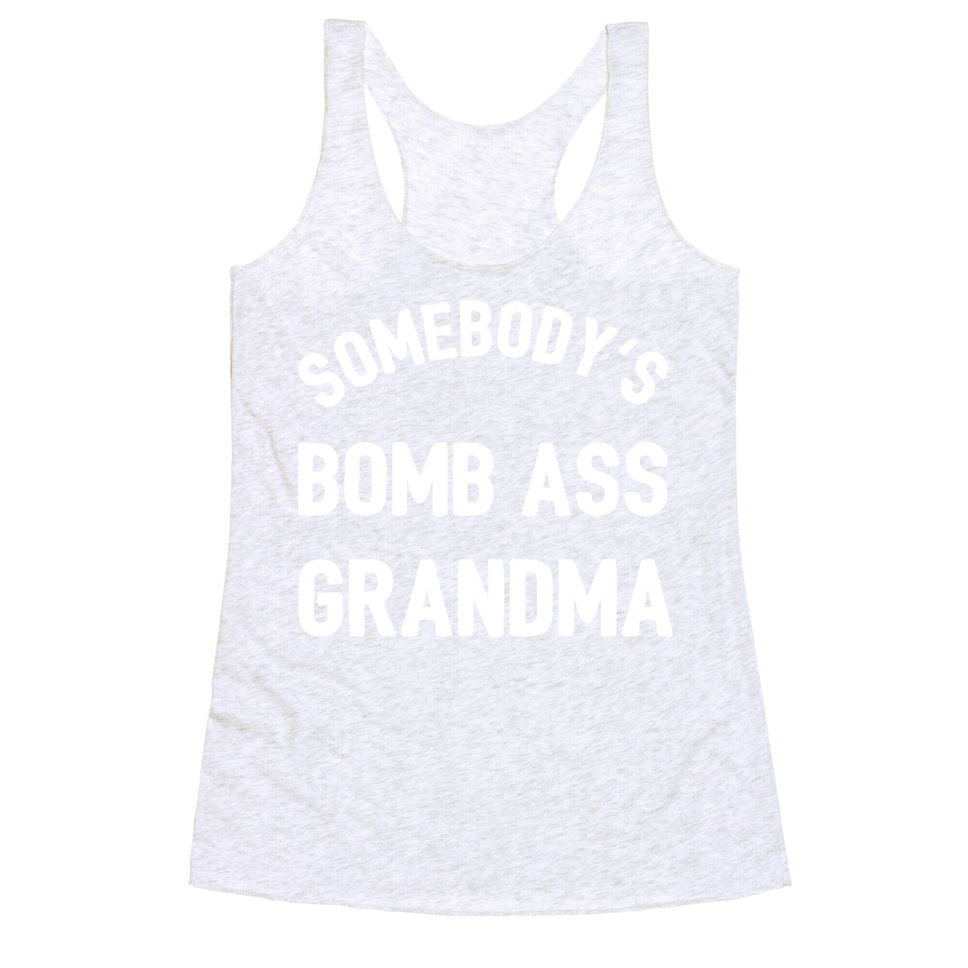 Somebody's Bomb Ass Grandma Racerback Tank