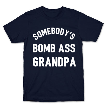 Somebody's Bomb Ass Grandpa T-Shirt