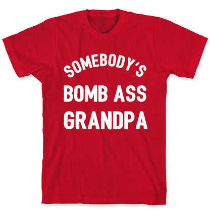 Somebody's Bomb Ass Grandpa T-Shirt