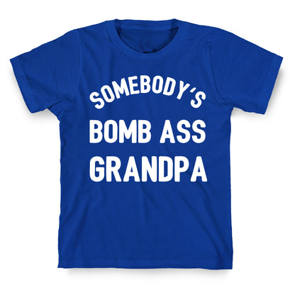 Somebody's Bomb Ass Grandpa T-Shirt