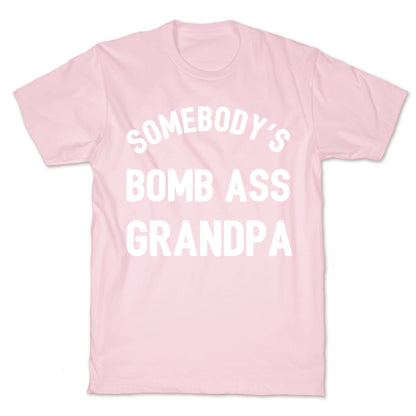 Somebody's Bomb Ass Grandpa T-Shirt