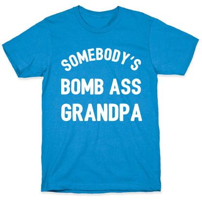 Somebody's Bomb Ass Grandpa T-Shirt