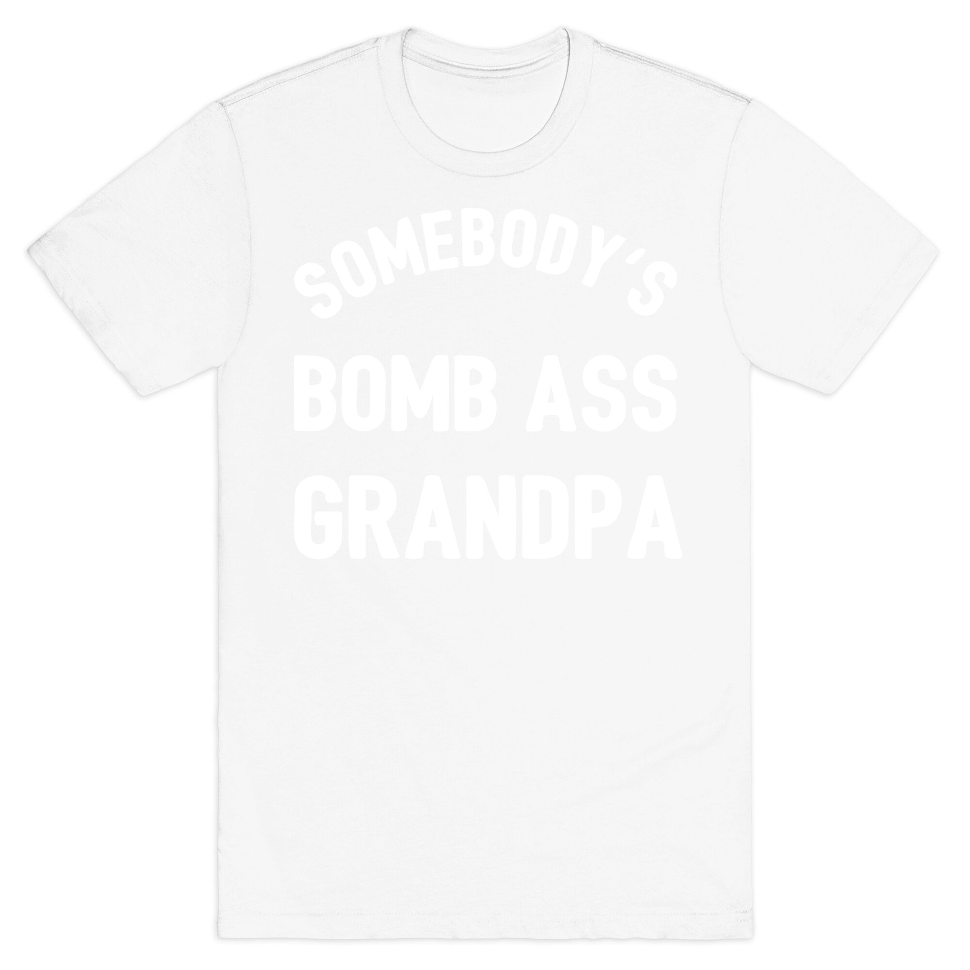 Somebody's Bomb Ass Grandpa T-Shirt