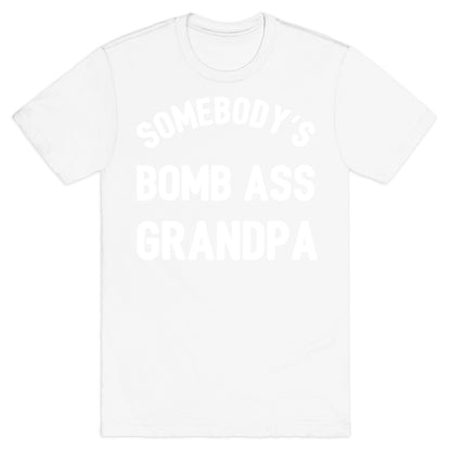 Somebody's Bomb Ass Grandpa T-Shirt