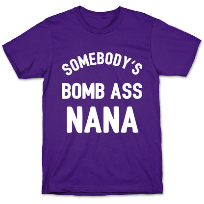 Somebody's Bomb Ass Nana T-Shirt