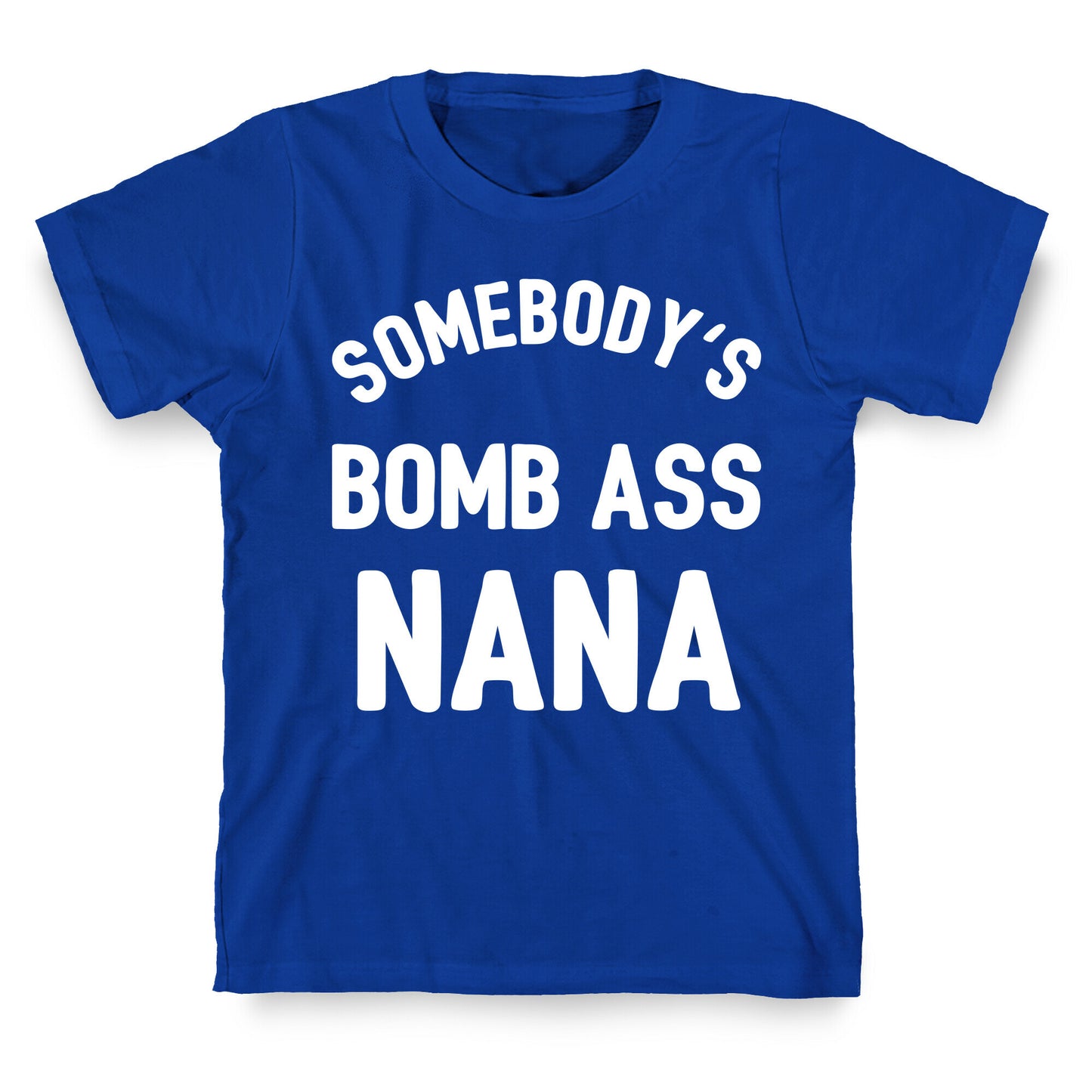 Somebody's Bomb Ass Nana T-Shirt