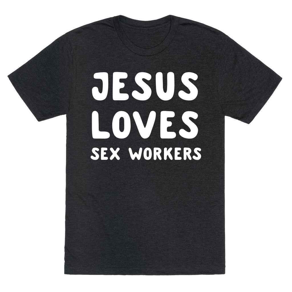 Jesus Loves Sex Workers Unisex Triblend Tee