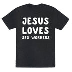 Jesus Loves Sex Workers Unisex Triblend Tee