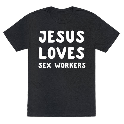 Jesus Loves Sex Workers Unisex Triblend Tee