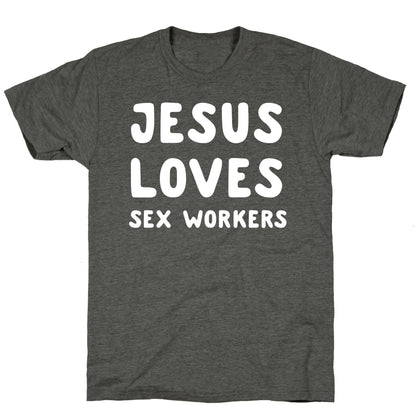 Jesus Loves Sex Workers Unisex Triblend Tee