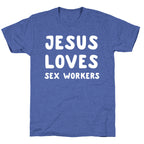 Jesus Loves Sex Workers Unisex Triblend Tee