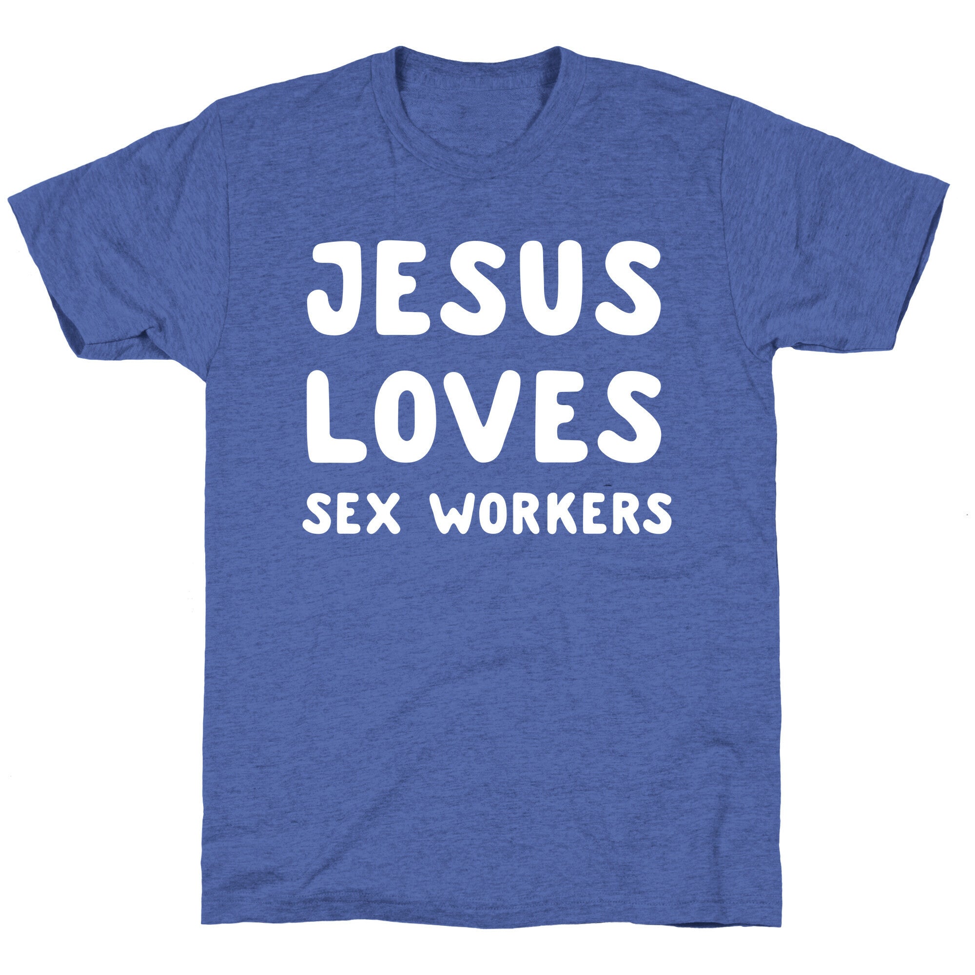 Jesus Loves Sex Workers Unisex Triblend Tee