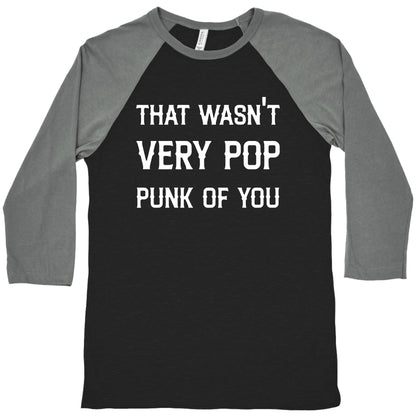 That Wasn't Very Pop Punk Of You Baseball Tee