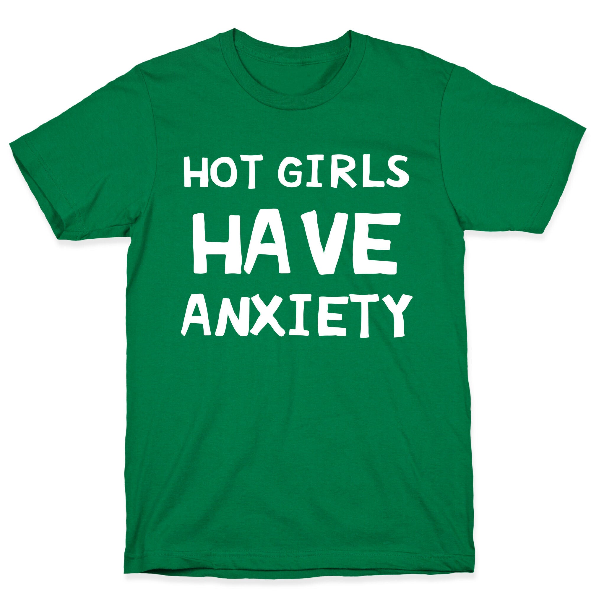 Hot Girls Have Anxiety T-Shirt