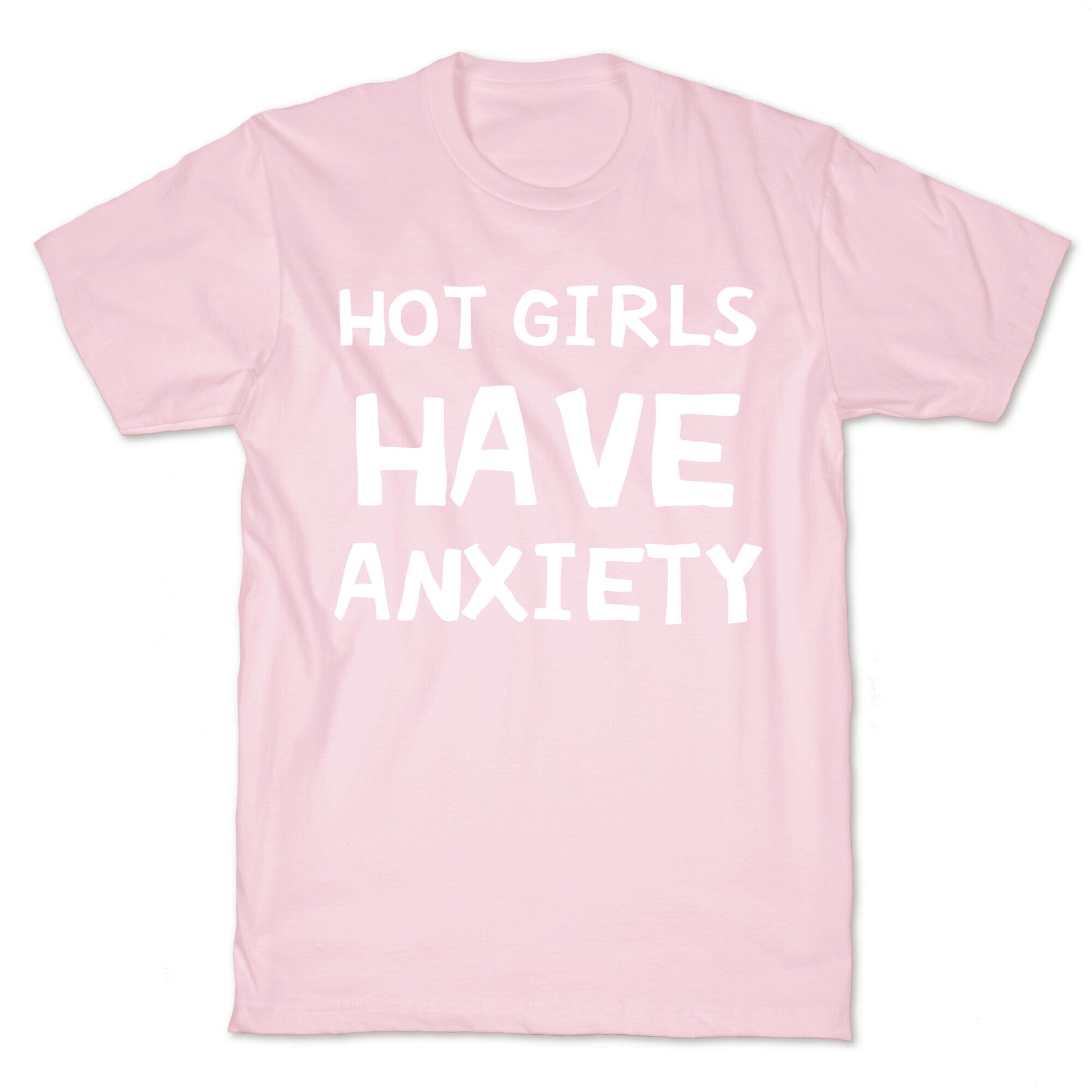 Hot Girls Have Anxiety T-Shirt