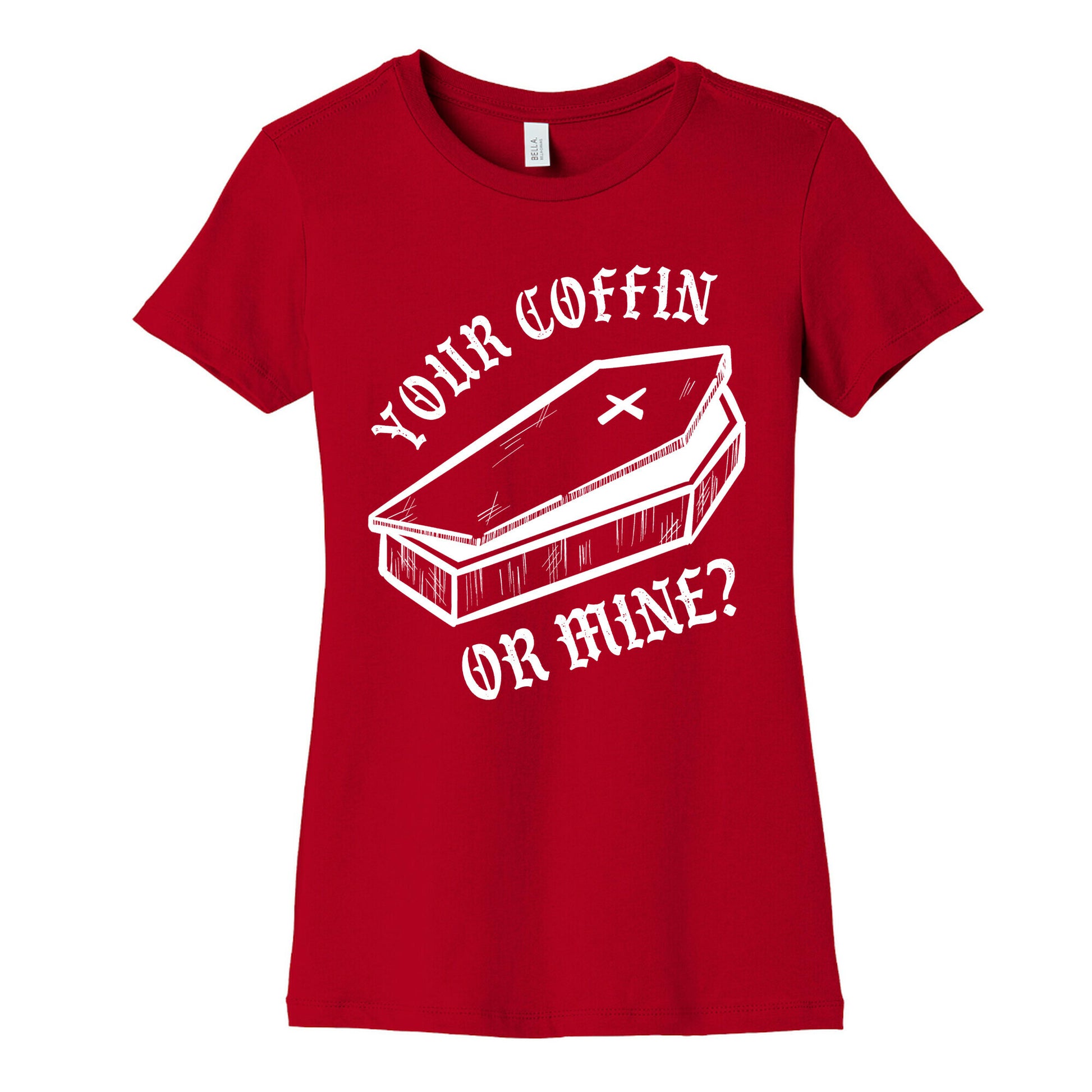 Your Coffin Or Mine? Women's Cotton Tee