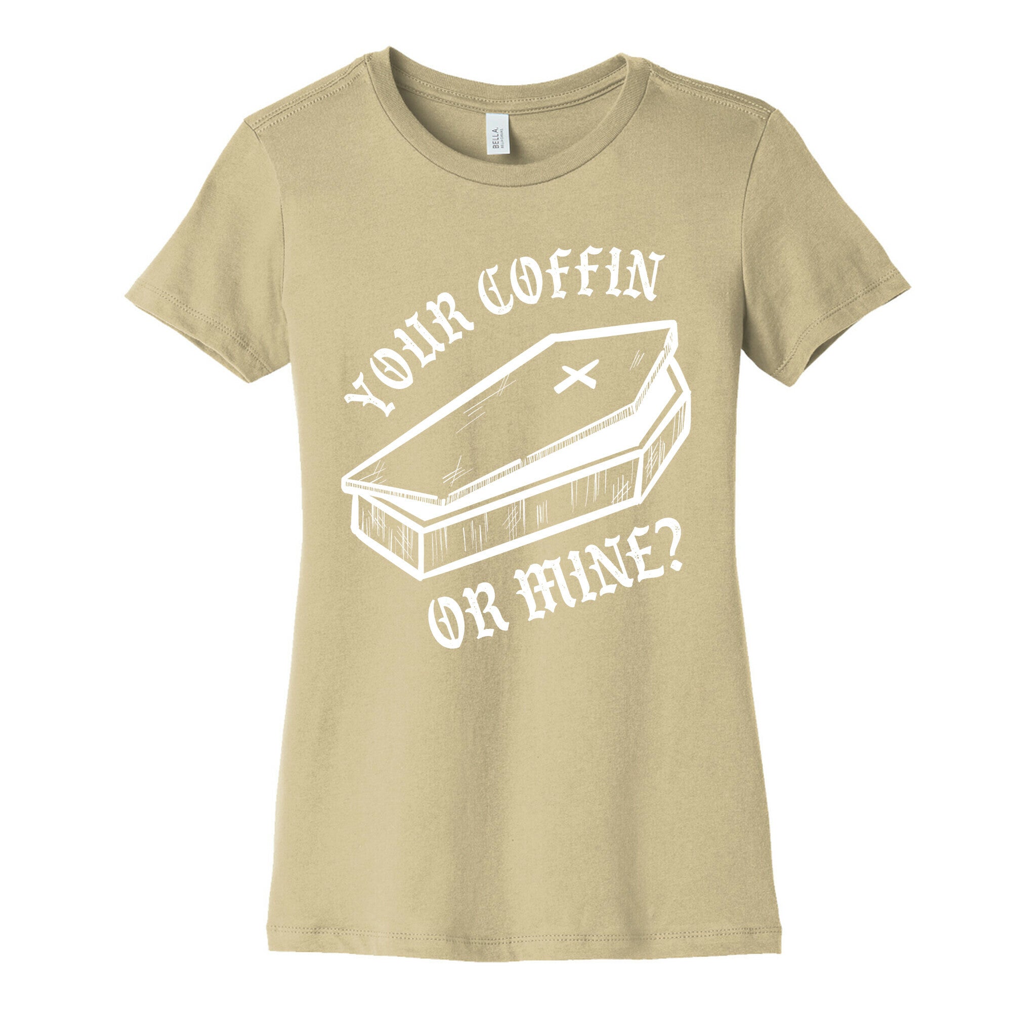 Your Coffin Or Mine? Women's Cotton Tee