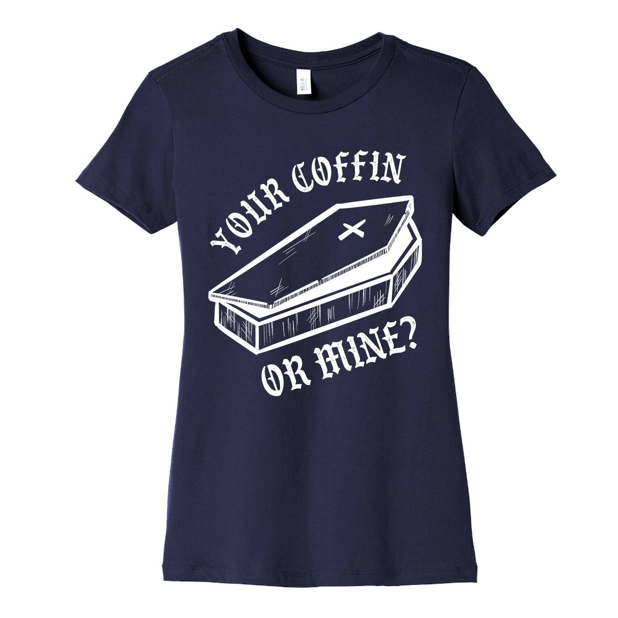 Your Coffin Or Mine? Women's Cotton Tee