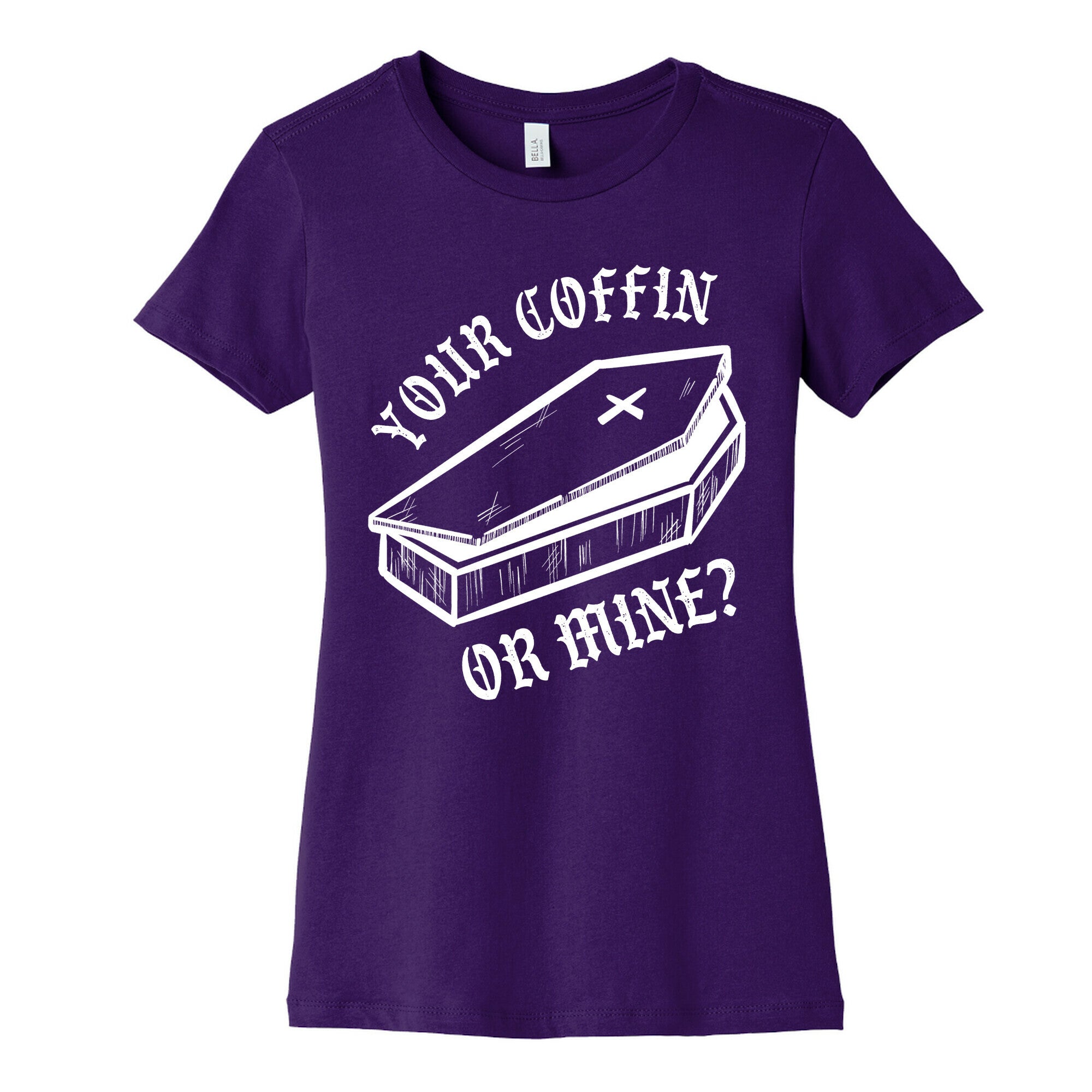Your Coffin Or Mine? Women's Cotton Tee
