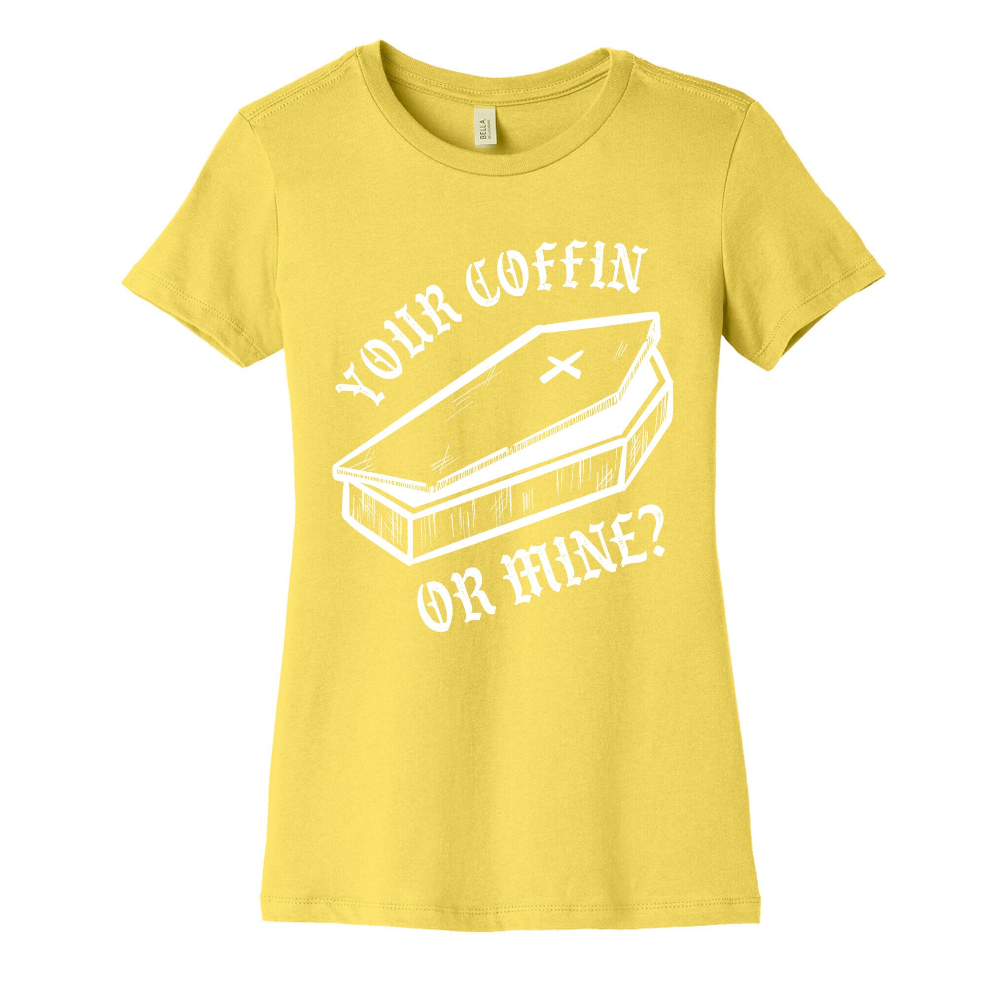 Your Coffin Or Mine? Women's Cotton Tee