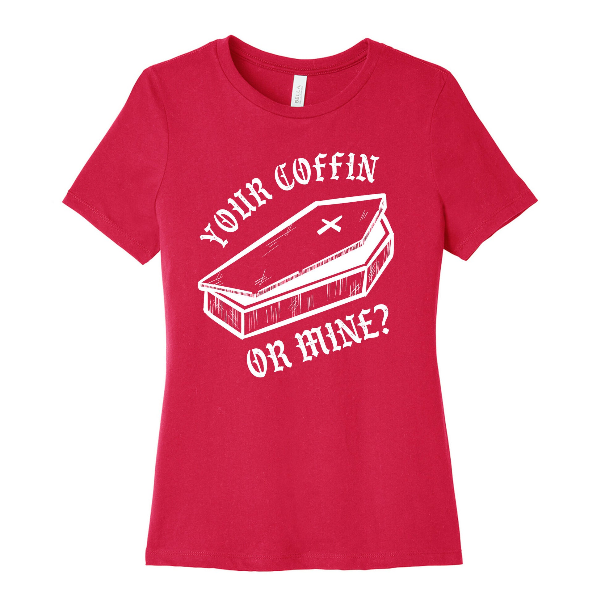 Your Coffin Or Mine? Women's Cotton Tee