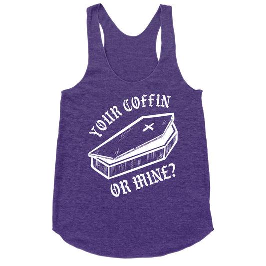 Your Coffin Or Mine? Racerback Tank
