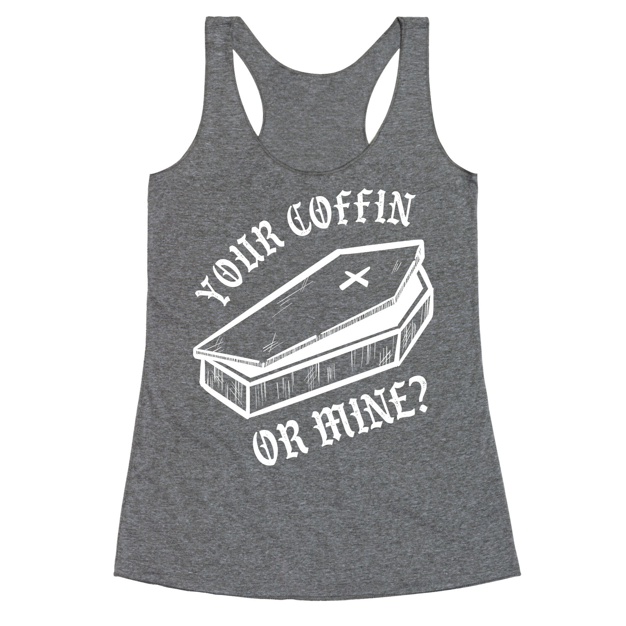 Your Coffin Or Mine? Racerback Tank