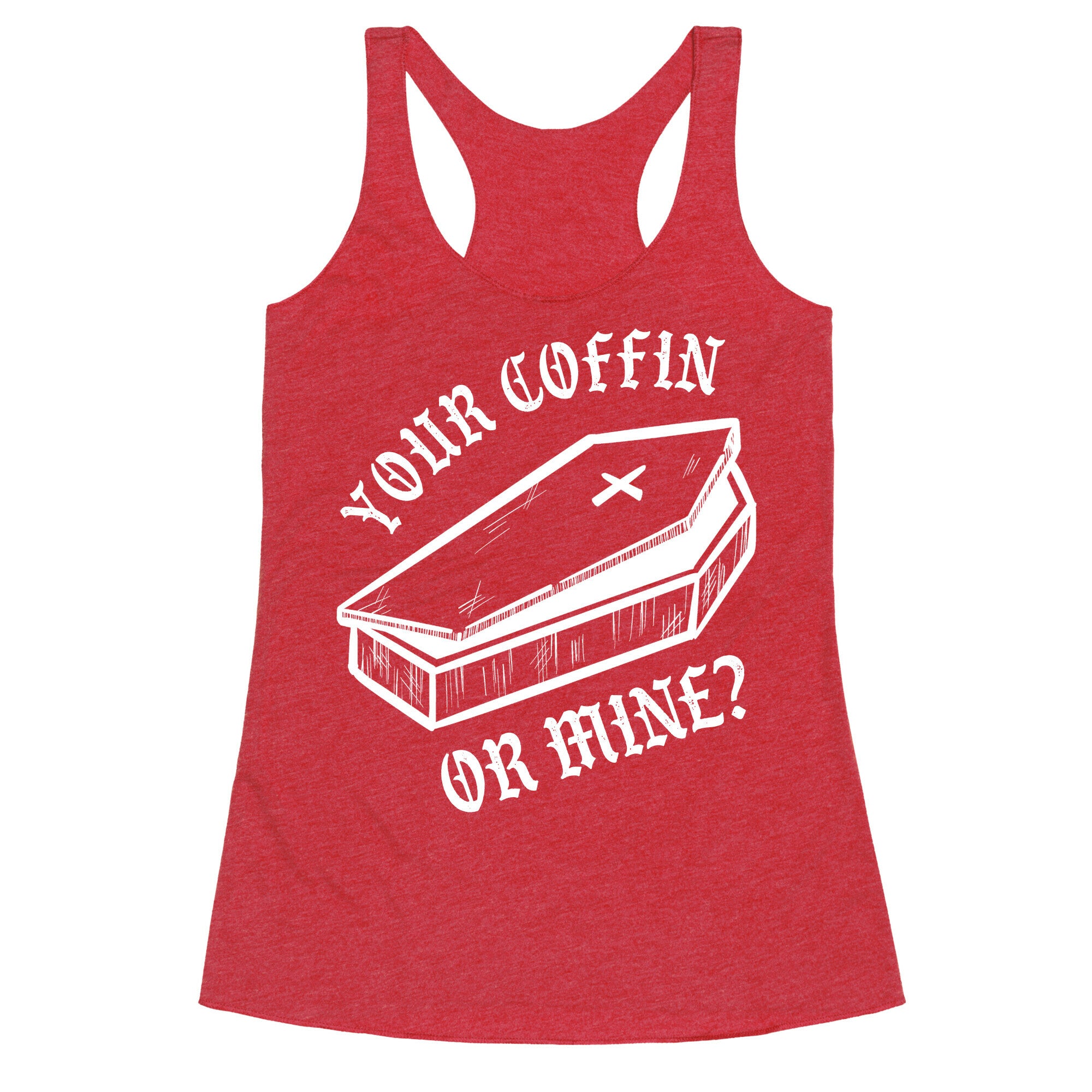 Your Coffin Or Mine? Racerback Tank