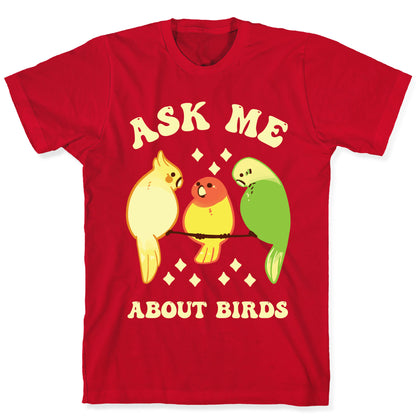 Ask Me About Birds T-Shirt