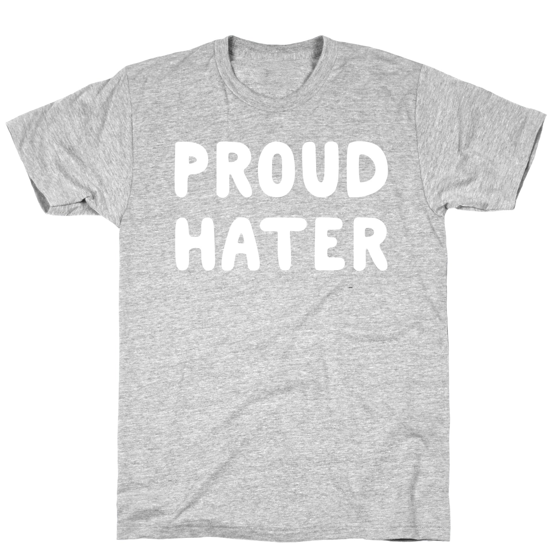 Proud Hater T-Shirt