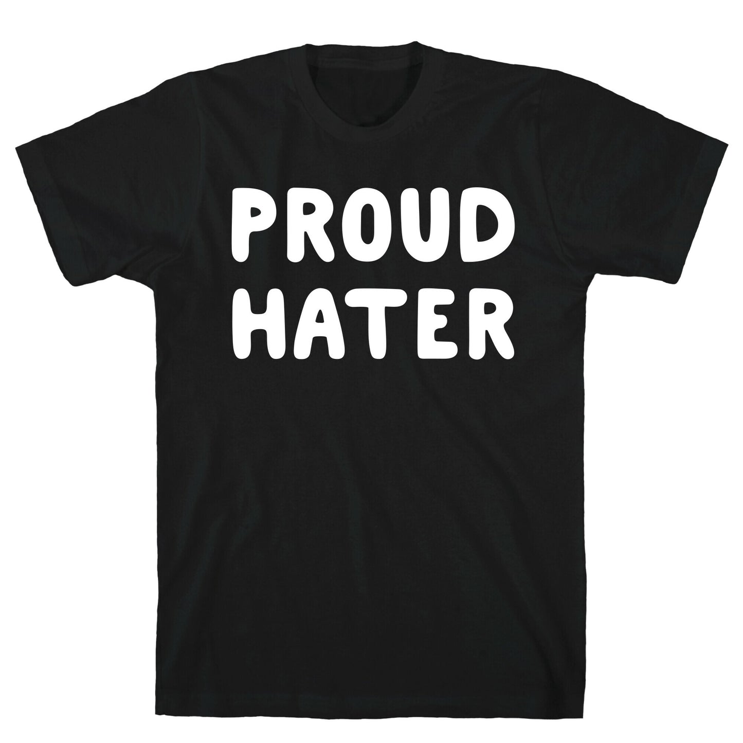Proud Hater T-Shirt