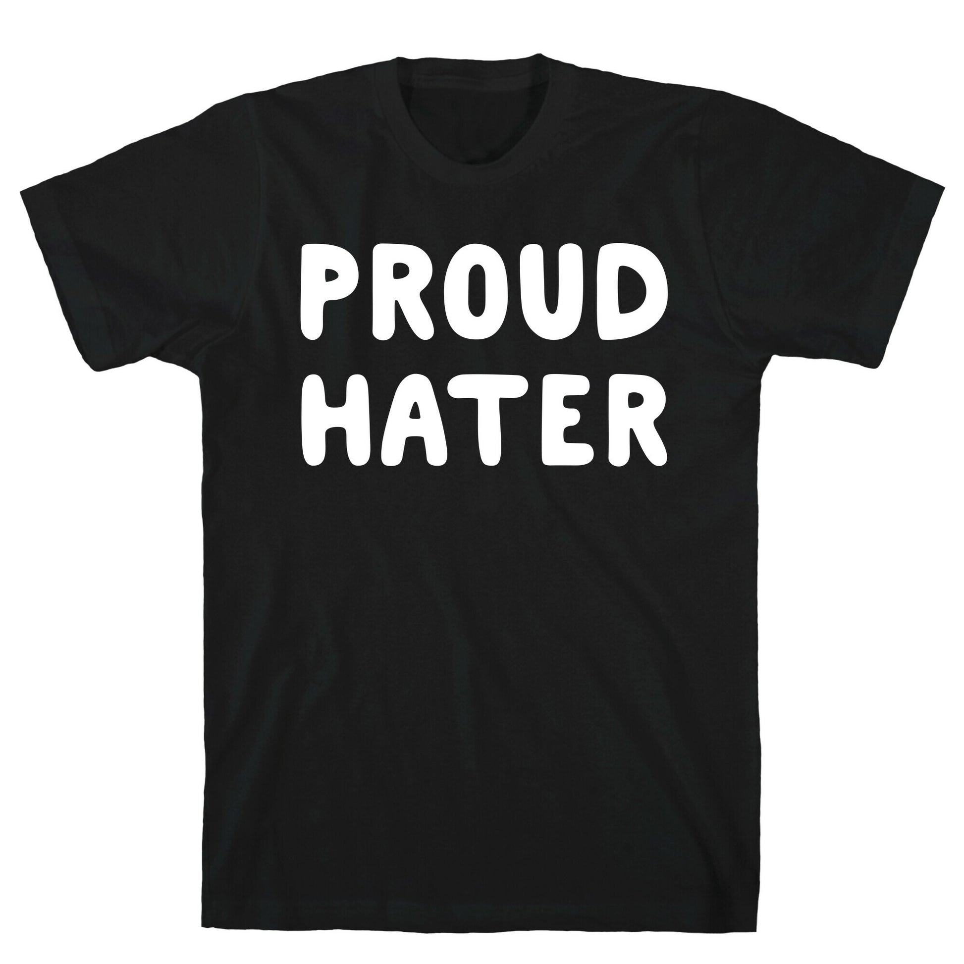 Proud Hater T-Shirt