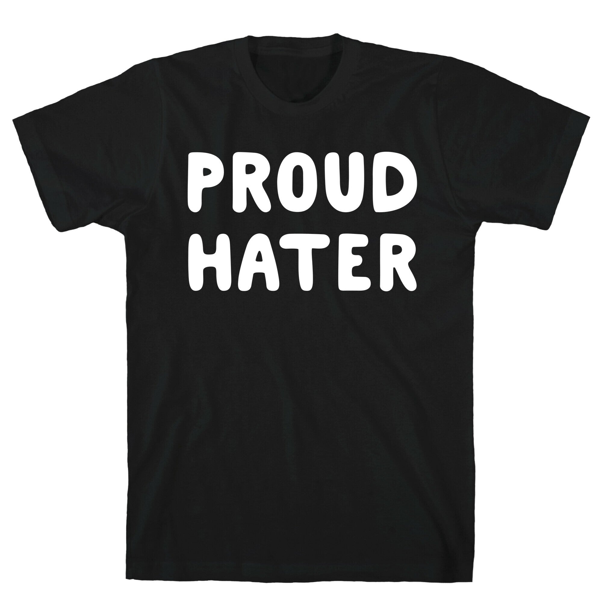 Proud Hater T-Shirt
