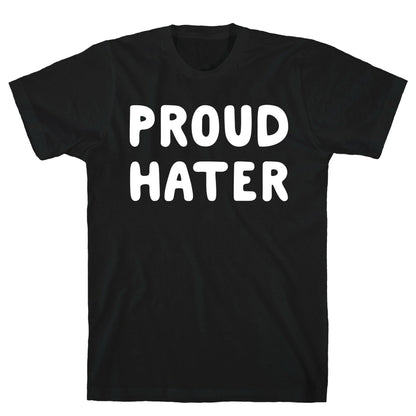 Proud Hater T-Shirt