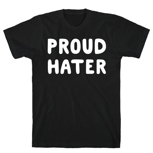 Proud Hater T-Shirt