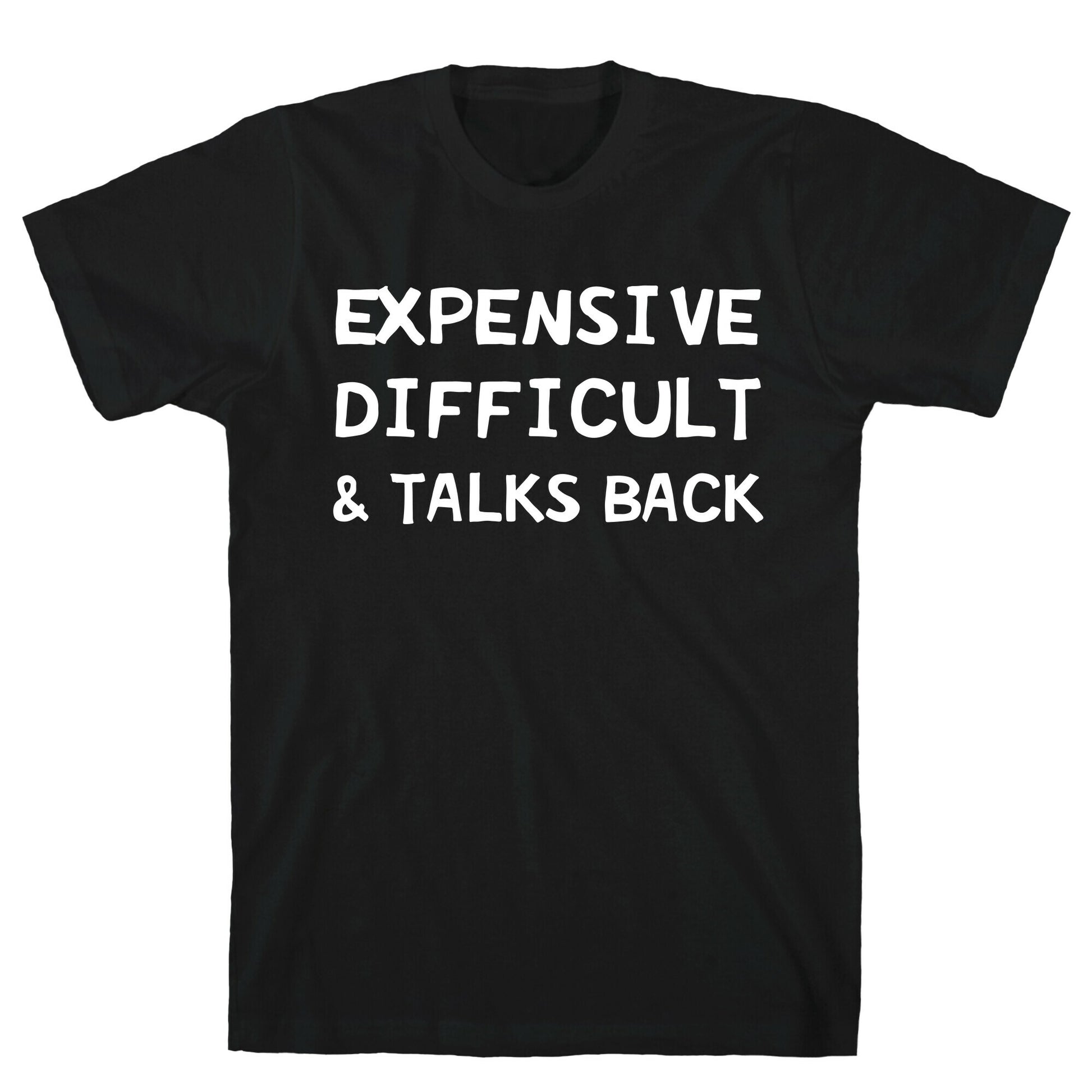 Expensive Difficult & Talks Back T-Shirt