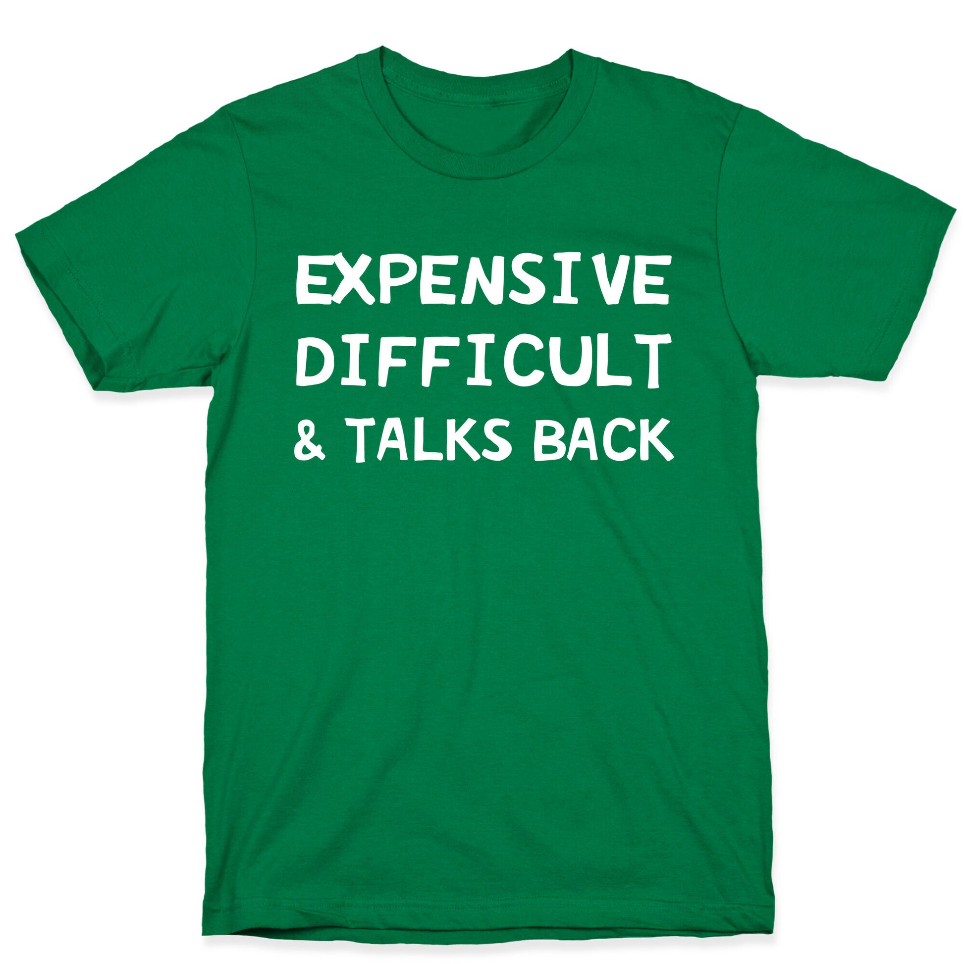 Expensive Difficult & Talks Back T-Shirt