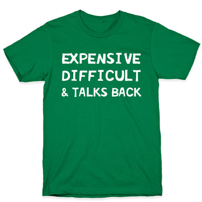 Expensive Difficult & Talks Back T-Shirt