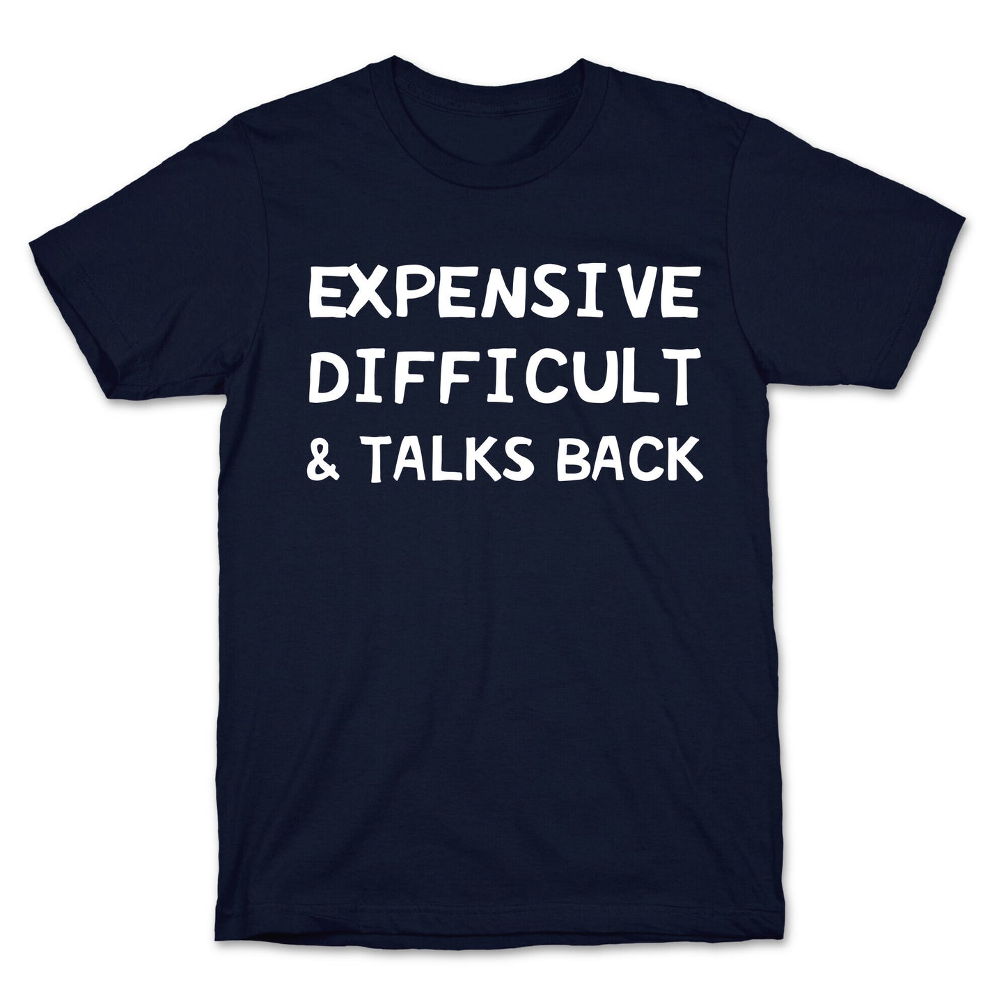 Expensive Difficult & Talks Back T-Shirt